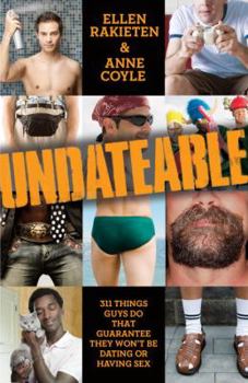 Paperback Undateable: 311 Things Guys Do That Guarantee They Won't Be Dating or Having Sex Book