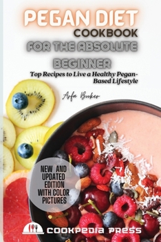 Paperback Pegan Diet Cookbook for the Absolute Beginner: Top Recipes to Live a Healthy Pegan-Based Lifestyle Book