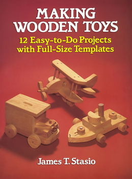 Paperback Making Wooden Toys: 12 Easy-To-Do Projects with Full-Size Templates Book
