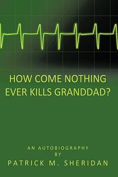 Hardcover How Come Nothing Ever Kills Granddad? Book