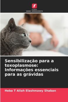 Paperback Sensibilização para a toxoplasmose: Informações essenciais para as grávidas [Portuguese] Book