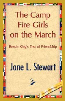 The Camp Fire Girls on the March; or, Bessie King's Test of Friendship - Book #5 of the Camp Fire Girls