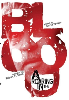 Hardcover A Roaring in the Blood: Remembering Robert F. Jones Book