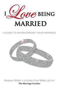 Paperback I Love Being Married: A Guide to Divorceproof Your Marriage Book