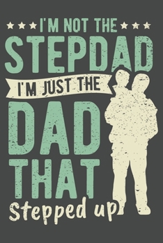 2020 Week To View Dated Planner Diary: 6x9 Inches Paperback Father's Day I'm Not The Stepdad I'm The Dad Who Stepped Up