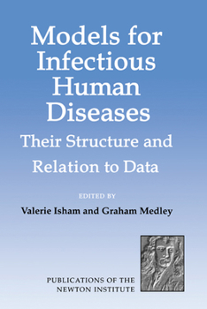 Models for Infectious Human Diseases: Their Structure and Relation to Data - Book  of the Publications of the Newton Institute