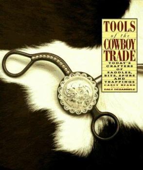 Paperback Tools of the Cowboy Trade: Today's Crafter's of Saddles, Bits, Spurs and Trappings Book