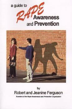 Paperback A Guide to Rape Awareness and Prevention: Educating Yourself, Your Family, and Those in Need Book