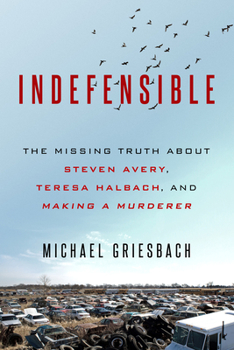 Mass Market Paperback Indefensible: The Missing Truth about Steven Avery, Teresa Halbach, and Making a Murderer Book