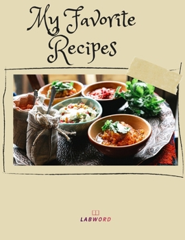 My Favorite Recipes: Recipe Notebook / Journal - 120 Recipe Pages - Letter Format