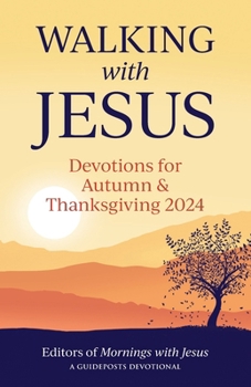 Paperback Walking with Jesus: Devotions for Autumn and Thanksgiving 2024 Book