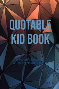 Paperback Quotable Kid Book: A Parent's Keepsake of Unforgettable Quotes Book