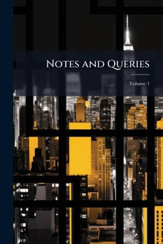 Paperback Notes and Queries: Chiefly Relating to Interior Pennsylvania; Volume 1 Book