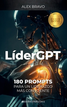 Hardcover LíderGPT: 180 PROMPTS PARA UN LIDERAZGO MÁS CONSCIENTE (Spanish Edition) [Spanish] Book