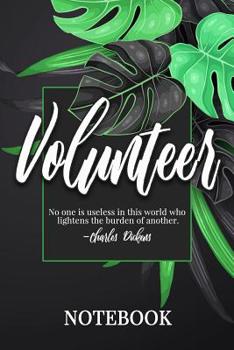 Paperback Volunteer: Notebook, College Ruled Line Paper, 100 Pages: No one is useless in this world who lightens the burden of another. Cha Book