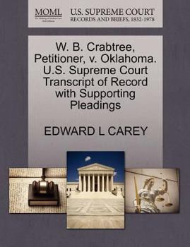 Paperback W. B. Crabtree, Petitioner, V. Oklahoma. U.S. Supreme Court Transcript of Record with Supporting Pleadings Book