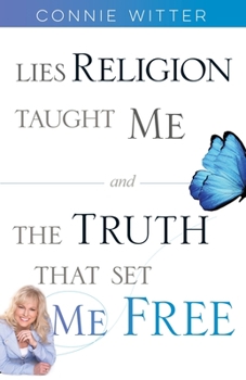 Paperback Lies Religion Taught Me and the Truth That Set Me Free Book