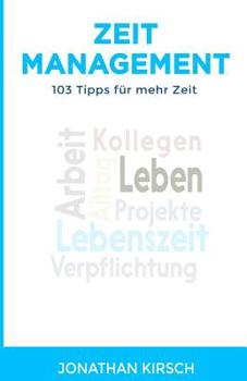 Paperback Zeitmanagement: 103 Tipps für mehr Zeit: Wie du durch Zeitmanagement und Selbstmanagement wertvolle Zeit im Alltag sparst [German] Book