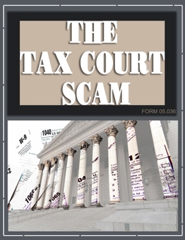 Paperback The Tax Court Scam: Form #05.039 Book