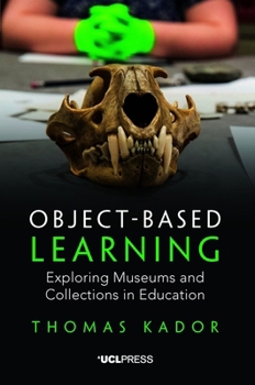 Paperback Object-Based Learning: Exploring Museums and Collections in Education Book
