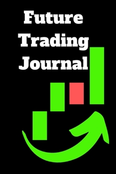 Future trading journal: best Lined Notebook Journal Composition Notebook Organizer to do list and goals manager Gifts for trader swing trader day ... StrategiesKeep Track of your Trade History |