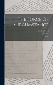 Hardcover The Force Of Circumstance: A Poem Book