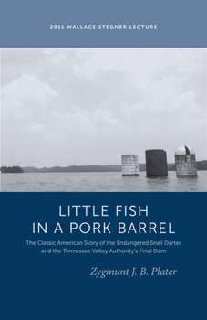 Paperback Classic Lessons from a Little Fish in a Pork Barrel: Featuring the Notorious Story of the Endangered Snail Darter and the Tva's Final Dam Book