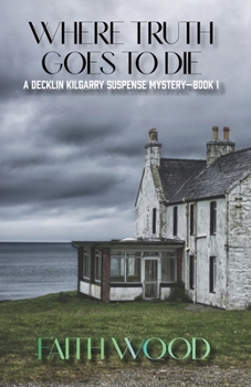 Paperback Where Truth Goes to Die: A Decklin Kilgarry Suspense Mystery-Book 1 Book
