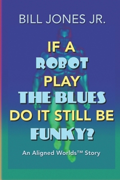 Paperback If A Robot Play The Blues Do It Still Be Funky? Book