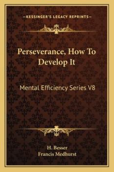 Paperback Perseverance, How To Develop It: Mental Efficiency Series V8 Book