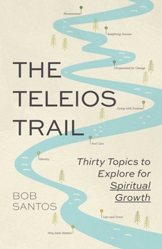 Paperback The Teleios Trail: Thirty Topics to Explore for Spiritual Growth Book