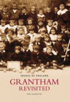 Paperback Grantham Revisited (Images of England) Book