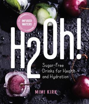 Hardcover H2oh!: Infused Waters for Health and Hydration Book