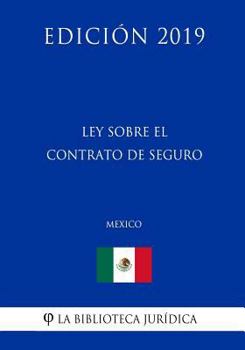 Paperback Ley Sobre El Contrato de Seguro (M?xico) (Edici?n 2019) [Spanish] Book
