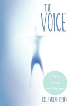 Paperback The Voice: A Higher Energy Within You Book