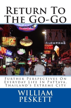 Paperback Return To The Go-Go: Further Perspectives On Everyday Life In Pattaya, Thailand's Extreme City Book