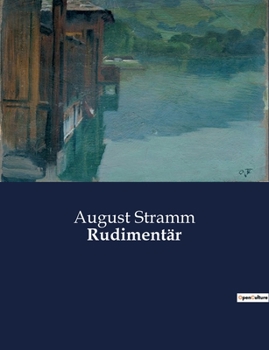 Paperback Rudimentär: Ein expressionistisches Drama zwischen Liebe und Krieg [German] Book