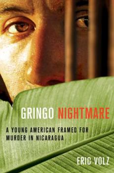 Hardcover Gringo Nightmare: A Young American Framed for Murder in Nicaragua Book