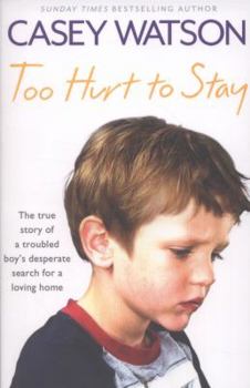 Paperback Too Hurt to Stay: The True Story of a Troubled Boy's Desperate Search for a Loving Home Book