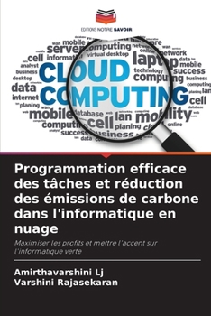Programmation efficace des tâches et réduction des émissions de carbone dans l'informatique en nuage (French Edition)
