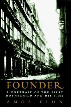 Hardcover Founder: A Portrait of the First Rothschild and His Time Book