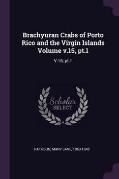 Paperback Brachyuran Crabs of Porto Rico and the Virgin Islands Volume v.15, pt.1: V.15, pt.1 Book