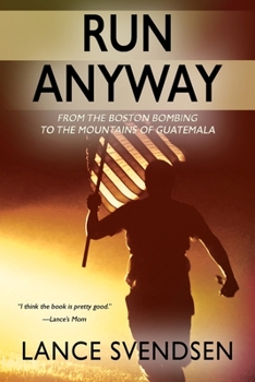 Paperback Run Anyway: How the Boston Bombing Led Me to the Mountains of Guatemala Book