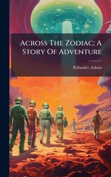 Hardcover Across The Zodiac; A Story Of Adventure Book