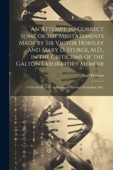 Paperback An Attempt to Correct Some of the Misstatements Made by Sir Victor Horsley ... and Mary D. Sturge, M.D., in the Criticisms of the Galton Laboratory Me Book