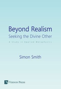 Paperback Beyond Realism: Seeking the Divine Other: A Study in Applied Metaphysics Book