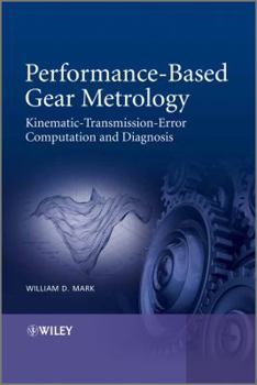 Hardcover Performance-Based Gear Metrology: Kinematic - Transmission - Error Computation and Diagnosis Book