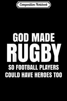 Paperback Composition Notebook: God Made Rugby for Rugby Ball Players Rugby Journal/Notebook Blank Lined Ruled 6x9 100 Pages Book