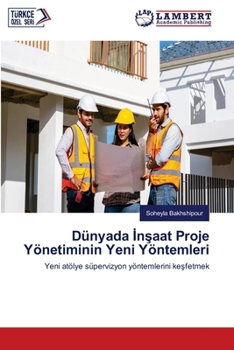 Dünyada Insaat Proje Yönetiminin Yeni Yöntemleri (Turkish Edition)