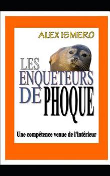 Paperback Les Enqueteurs de Phoque: Une compétence venue de l'intérieur [French] Book